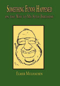 Something Funny Happened: on the Way to My 80th Birthday - Hardcover