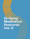 Qi Gong: Meditative Postures Vol. II - Paperback
