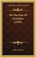 The Bacchae of Euripides (1920) - Hardcover