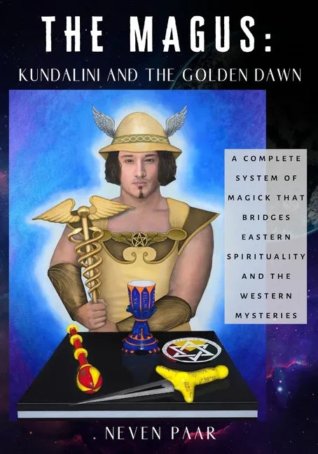The Magus: Kundalini and the Golden Dawn (Standard Edition): A Complete System of Magick that Bridges Eastern Spirituality and the Western Mysteries - Paperback
