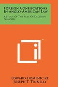 Foreign Confiscations in Anglo-American Law: A Study of the Rule of Decision Principle - Paperback
