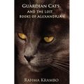 Guardian Cats and the Lost Books of Alexandria - Paperback
