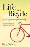 Life Is a Bicycle: A Living Philosophy to Finding Your Authenticity - Paperback