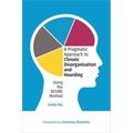 A Pragmatic Approach to Chronic Disorganisation and Hoarding: Using the Desire Method - Paperback