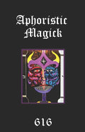 Aphoristic Magick: The Distilled Essence of Everything - Paperback