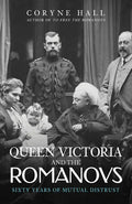 Queen Victoria and the Romanovs: Sixty Years of Mutual Distrust - Paperback