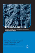 Transantiquity: Cross-Dressing and Transgender Dynamics in the Ancient World - Paperback