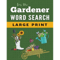 Word Search Puzzle Book For Gardeners: Large Print Word Find Puzzles for Adults - Paperback