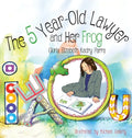 The 5 Year-Old Lawyer and Her Frog - Hardcover