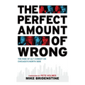 Perfect Amount of Wrong: The Rise of Alt Comedy on Chicago's North Side - Hardcover