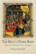 The King's Other Body: María of Castile and the Crown of Aragon - Hardcover