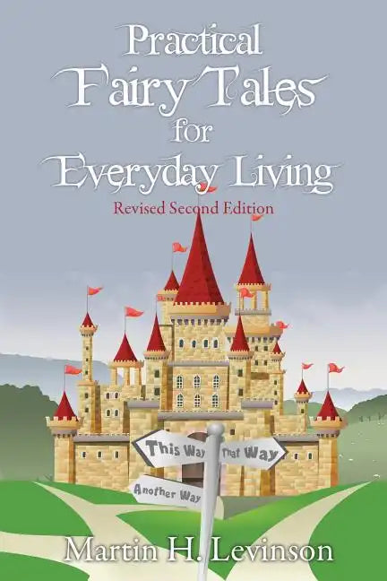 Practical Fairy Tales for Everyday Living: Revised Second Edition - Paperback
