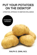 Put Your Potatoes On The Desktop - Standard Version: A Practical Approach to Emotion Intelligence - Paperback