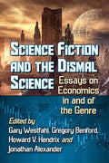 Science Fiction and the Dismal Science: Essays on Economics in and of the Genre - Paperback