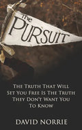 The Pursuit: The Truth That Will Set You Free Is The Truth They Don't Want You To Know - Hardcover