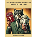 The Most Evil And Destructive Heresy Of Our Time - Paperback