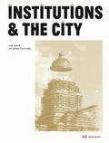 Institutions and the City: The Role of Architecture - Paperback