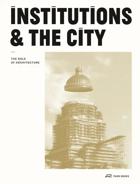Institutions and the City: The Role of Architecture - Paperback