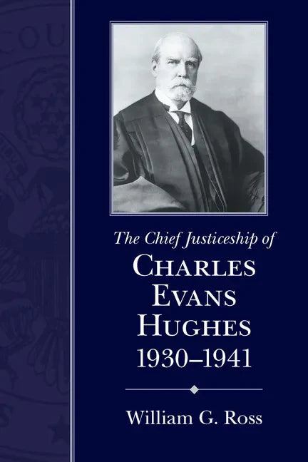 Chief Justiceship of Charles Evans Hughes, 1930-1941 - Hardcover