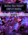 Ekatala Yoga Therapy Complete Manual: Ekatala Yoga Therapy Complete Manual for Professional Yoga Therapists - Paperback