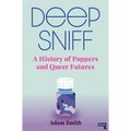 Deep Sniff: A History of Poppers and Queer Futures - Paperback