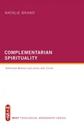 Complementarian Spirituality: Reformed Women and Union with Christ - Paperback