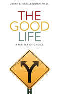 The Good Life: A Matter of Choice - Paperback
