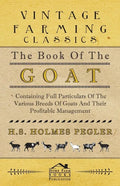 The Book of the Goat - Containing Full Particulars of the Various Breeds of Goats and Their Profitable Management - Paperback