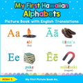 My First Hawaiian Alphabets Picture Book with English Translations: Bilingual Early Learning & Easy Teaching Hawaiian Books for Kids - Paperback