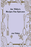 Joe Tilden's Recipes for Epicures - Paperback