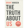 The Truth about Us: The Very Good News about How Very Bad We Are - Paperback