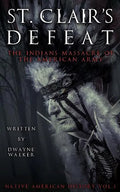 St. Clair's Defeat: The Indians Massacre of the American Army: The Native American Wars - Paperback
