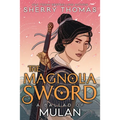 The Magnolia Sword (a Ballad of Mulan): A Ballad of Mulan - Hardcover