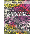 Fuck Off I'm Colouring: Adult Colouring Book 50 Swear Words to Color Your Anger Away Funk Off - Paperback