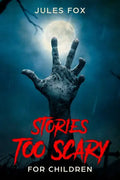 Stories Too Scary For Children: Kids Horror Fiction and Mysticism For Druids, Magicians and Witches Ages 8 and Up - Paperback