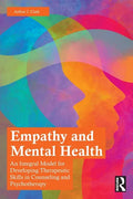 Empathy and Mental Health: An Integral Model for Developing Therapeutic Skills in Counseling and Psychotherapy - Paperback