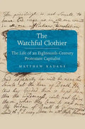Watchful Clothier: The Life of an Eighteenth-Century Protestant Capitalist - Hardcover