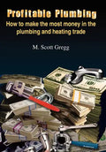 Profitable Plumbing: How to make the most money in the plumbing and heating trade - Hardcover