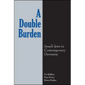 A Double Burden: Israeli Jews in Contemporary Germany - Paperback
