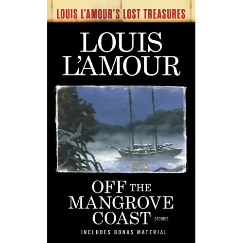 Off the Mangrove Coast (Louis l'Amour's Lost Treasures): Stories - Paperback