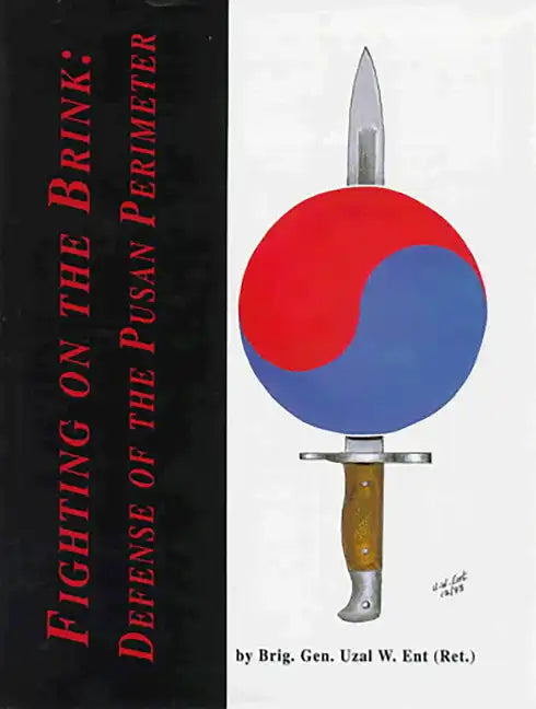 Fighting on the Brink: Defense of the Pusan Perimeter - Hardcover