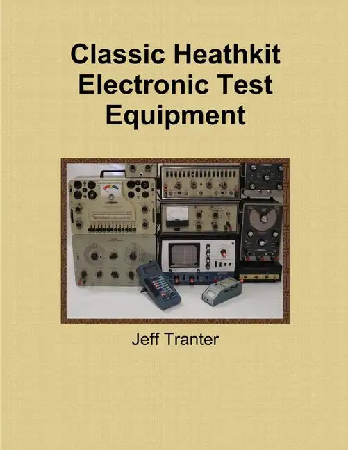 Classic Heathkit Electronic Test Equipment - Paperback