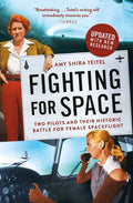Fighting for Space: Two Pilots and Their Historic Battle for Female Spaceflight - Paperback