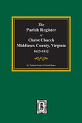 The Parish Register of Christ Church, Middlesex County, Virginia, 1625-1812 - Paperback
