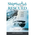 Shipwrecked and Rescued: The "City of Bangor" - Hardcover