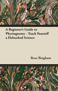 A Beginner's Guide to Physiognomy - Teach Yourself a Debunked Science - Paperback