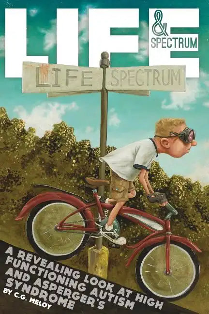 Life & Spectrum: A revealing look at high functioning autism and asperger's syndrome - Paperback