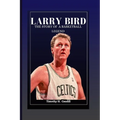 Larry Bird: The Story Of A Basketball Legend - Paperback