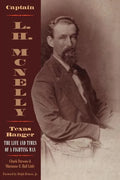 Captain L.H. McNelly, Texas Ranger: The Life & Times of a Fighting Man - Paperback