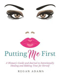 Putting Me First: : A Woman's Guide To Intentionally Healing and Making Time For Herself - Paperback